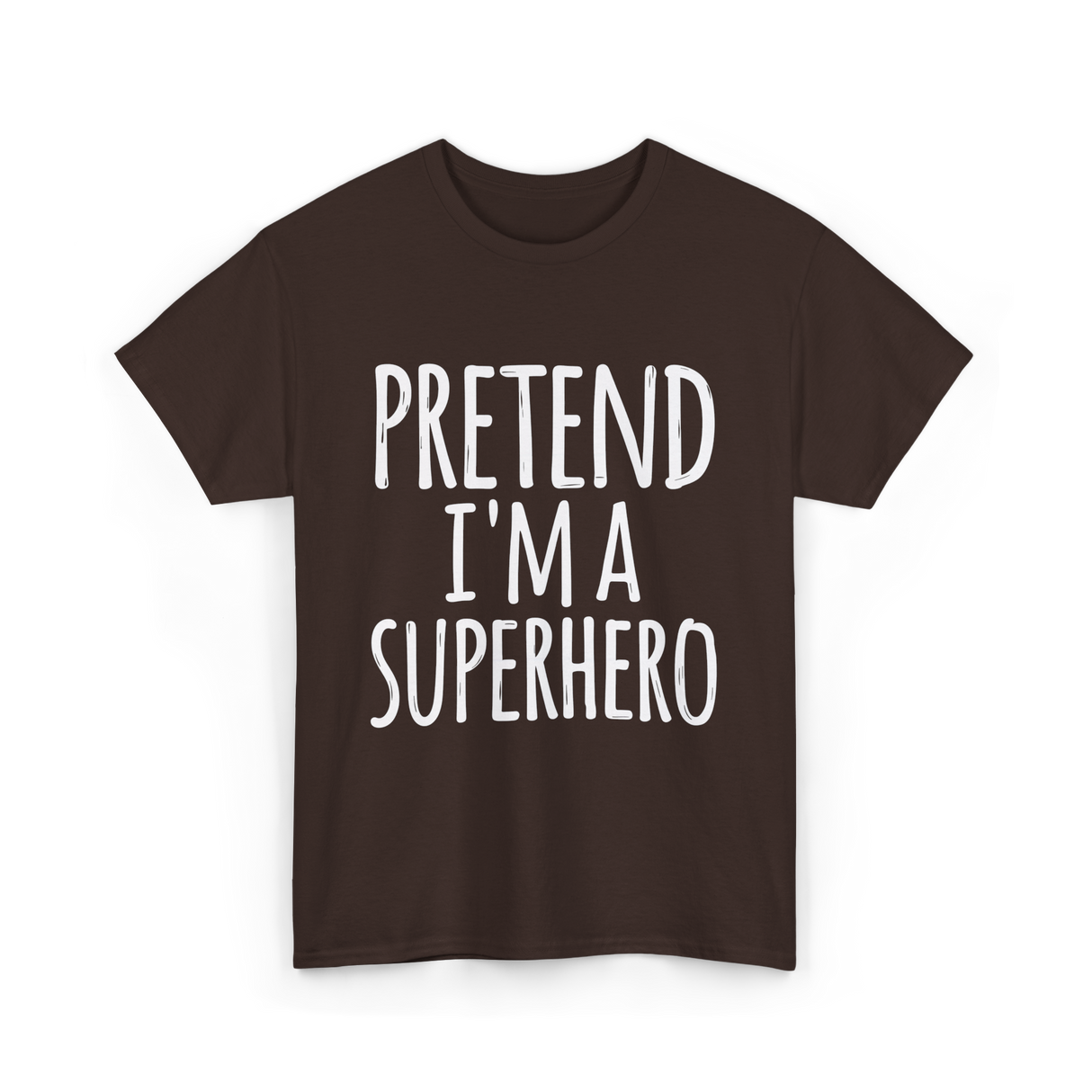 Pretend I'm A Superhero T-Shirt - Dark Chocolate