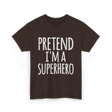 Pretend I'm A Superhero T-Shirt - Dark Chocolate