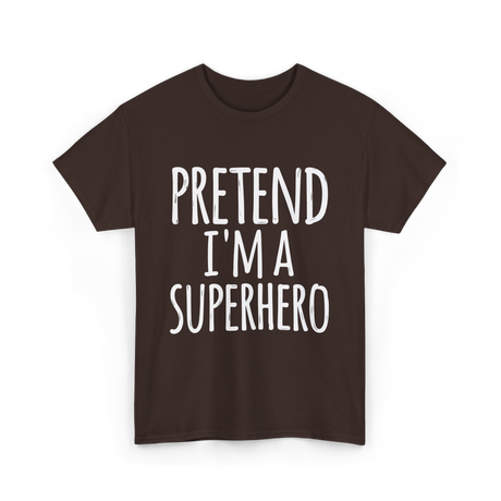 Pretend I'm A Superhero T-Shirt - Dark Chocolate