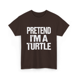 Pretend I'm A Turtle T-Shirt - Dark Chocolate