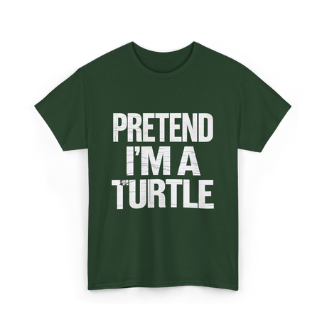 Pretend I'm A Turtle T-Shirt - Forest Green