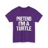 Pretend I'm A Turtle T-Shirt - Purple