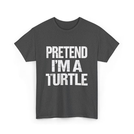 Pretend I'm A Turtle T-Shirt - Dark Heather