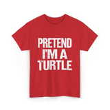 Pretend I'm A Turtle T-Shirt - Red