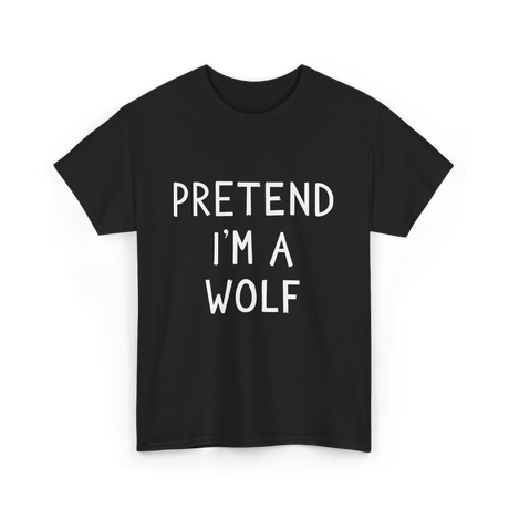 Pretend I'm a Wolf T-Shirt - Black