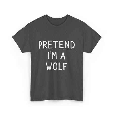 Pretend I'm a Wolf T-Shirt - Dark Heather