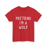 Pretend I'm a Wolf T-Shirt - Red