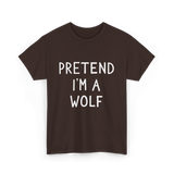 Pretend I'm a Wolf T-Shirt - Dark Chocolate