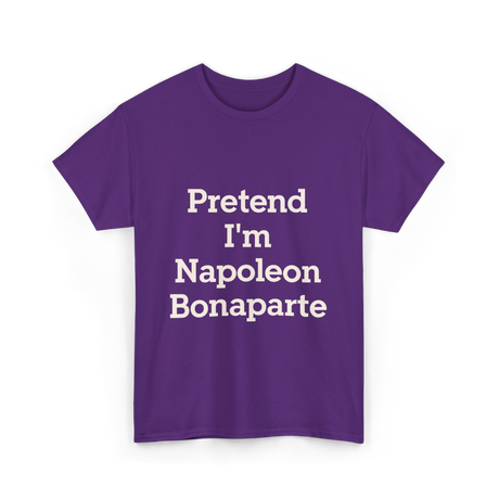 Pretend I'm Napoleon Bonaparte Costume T-Shirt - Purple