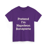 Pretend I'm Napoleon Bonaparte History T-Shirt - Purple