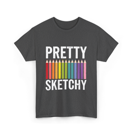 Pretty Sketchy Art Lovers T-Shirt - Dark Heather