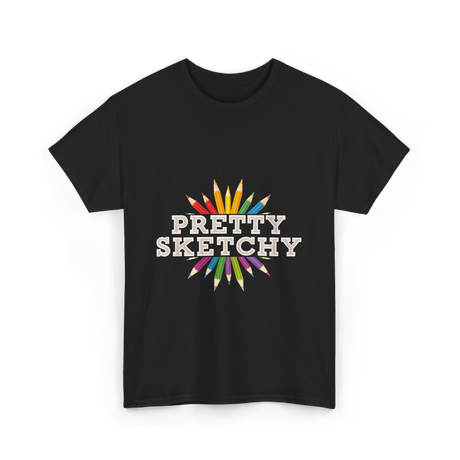 Pretty Sketchy Sketching Artist T-Shirt - Black