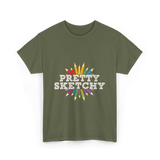 Pretty Sketchy Sketching Artist T-Shirt - Military Green