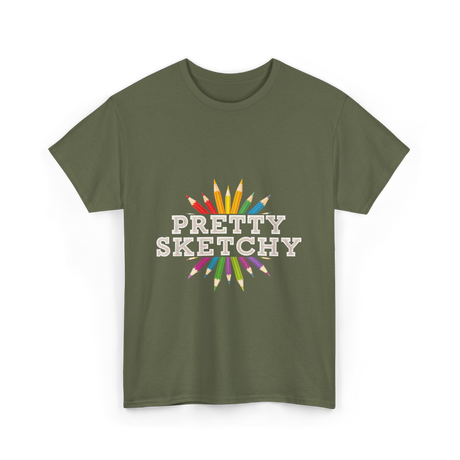 Pretty Sketchy Sketching Artist T-Shirt - Military Green