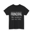 Principal Students Are My Why Principal T-Shirt - Black