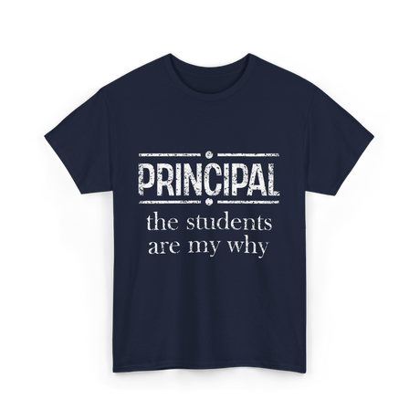 Principal Students Are My Why Principal T-Shirt - Navy