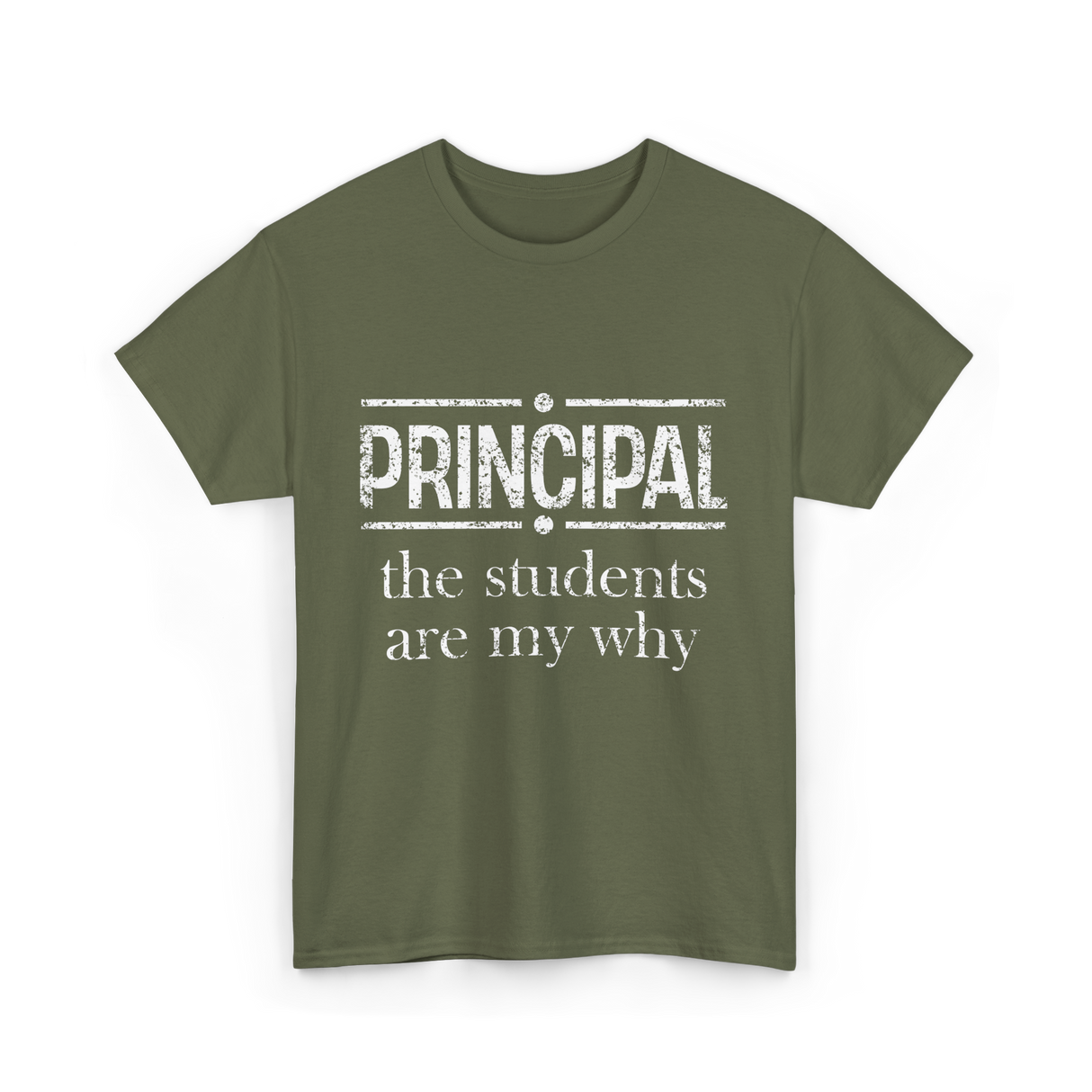 Principal Students Are My Why Principal T-Shirt - Military Green