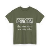 Principal Students Are My Why Principal T-Shirt - Military Green