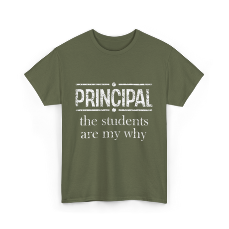 Principal Students Are My Why Principal T-Shirt - Military Green