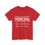 Principal Students Are My Why Principal T-Shirt - Red