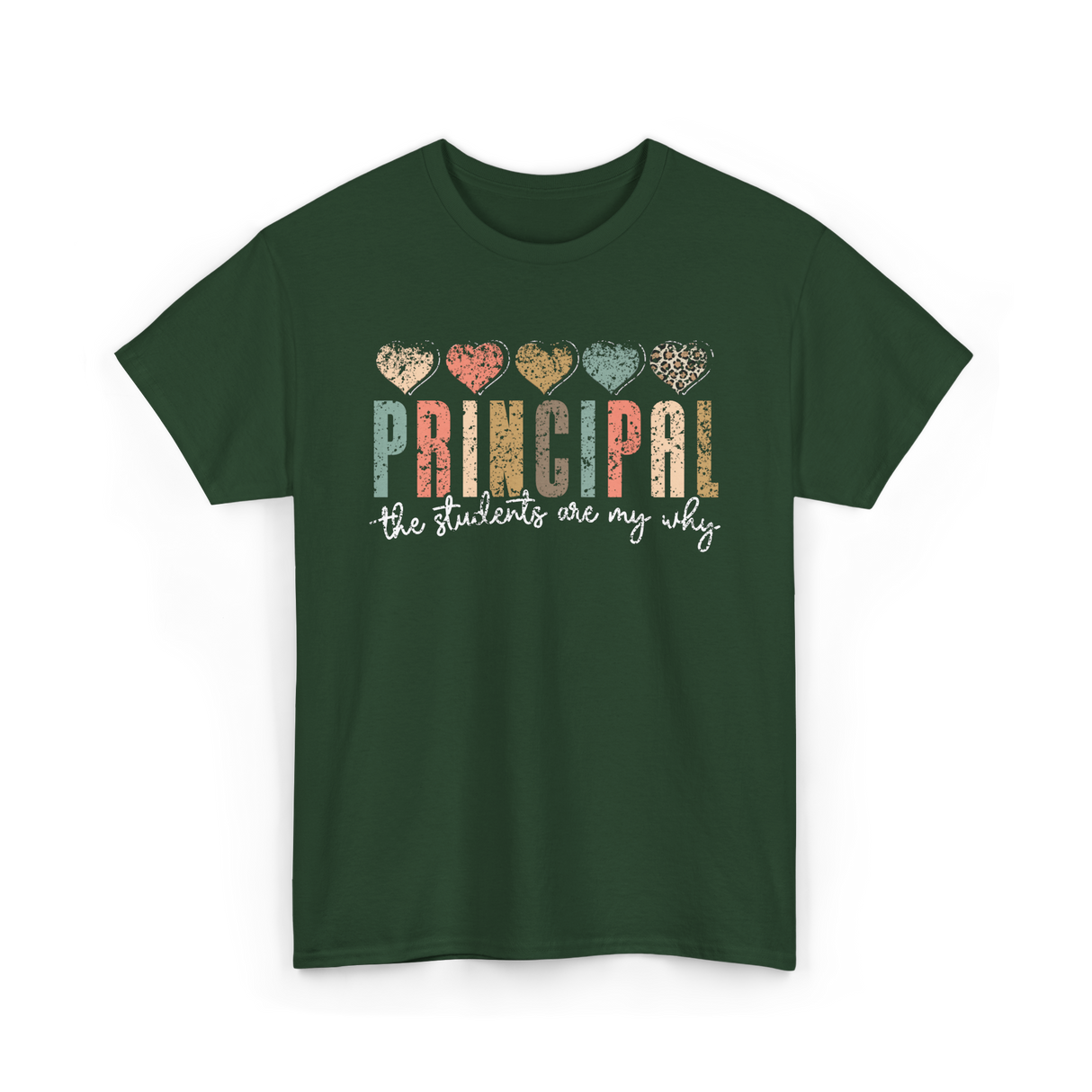 Principal The Students Are My Why Principal T-Shirt - Forest Green