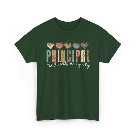 Principal The Students Are My Why Principal T-Shirt - Forest Green