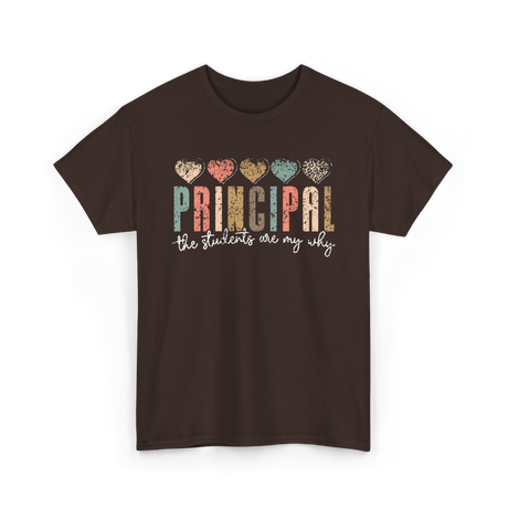 Principal The Students Are My Why Principal T-Shirt - Dark Chocolate