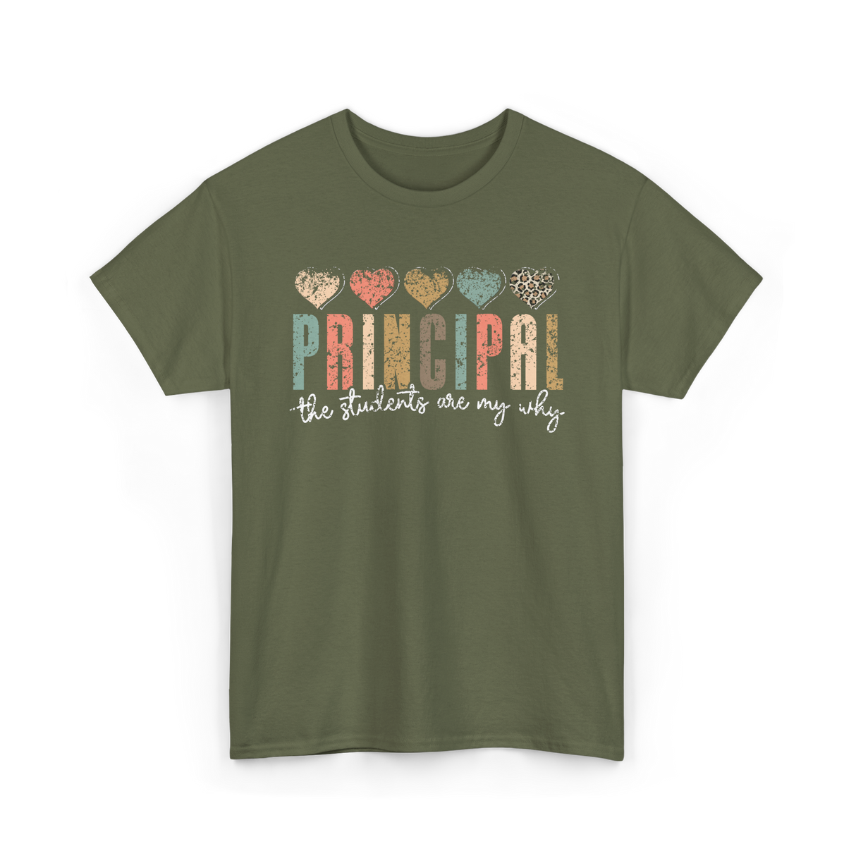 Principal The Students Are My Why Principal T-Shirt - Military Green