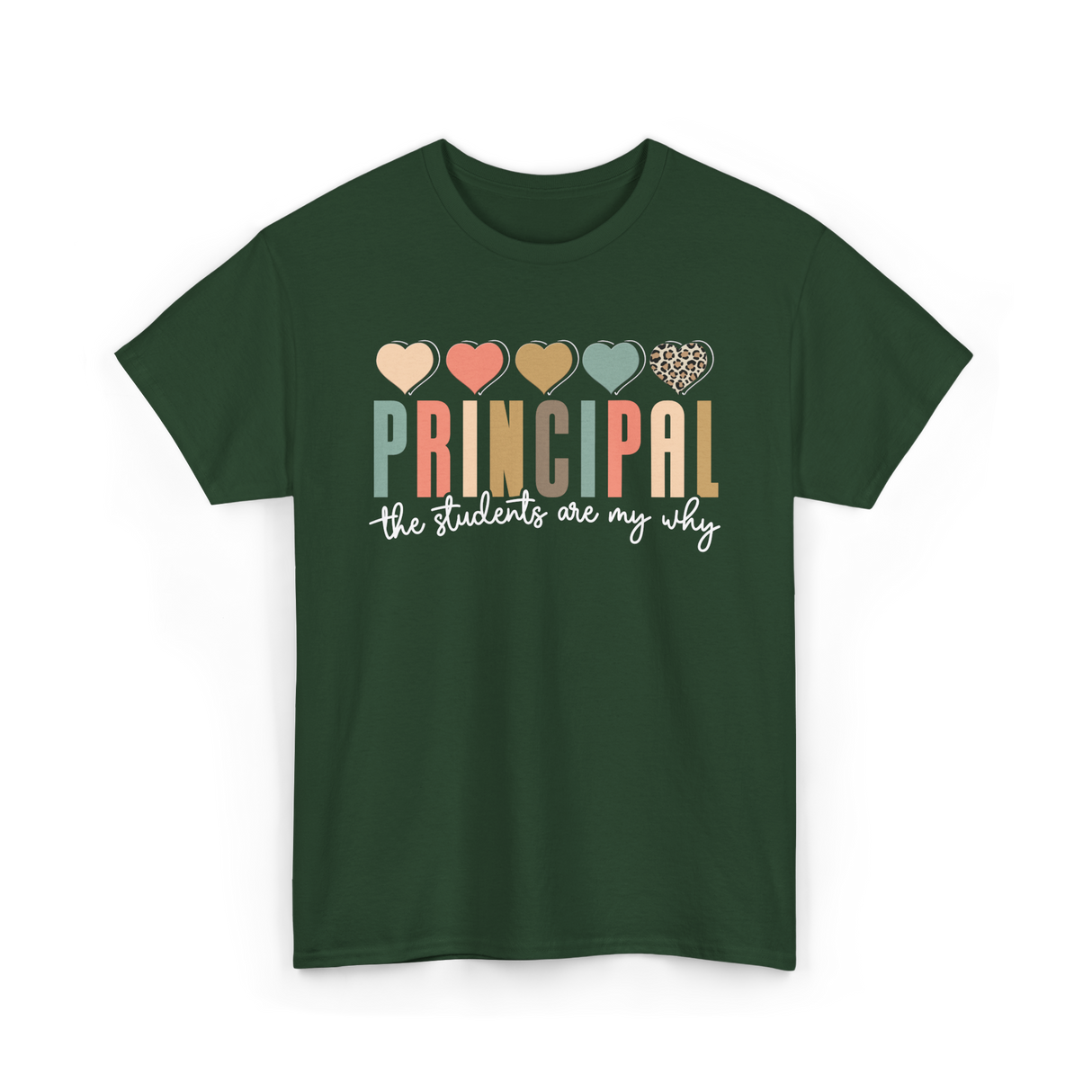 Principal The Students Are My Why T-Shirt - Forest Green