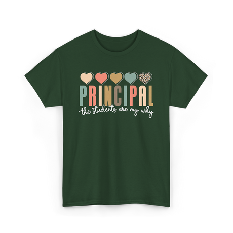 Principal The Students Are My Why T-Shirt - Forest Green