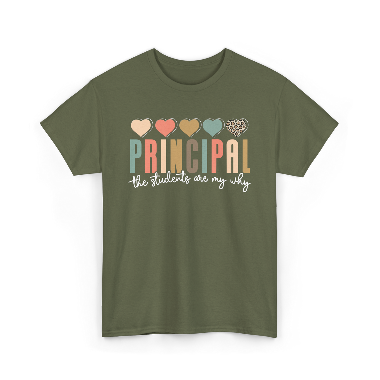 Principal The Students Are My Why T-Shirt - Military Green