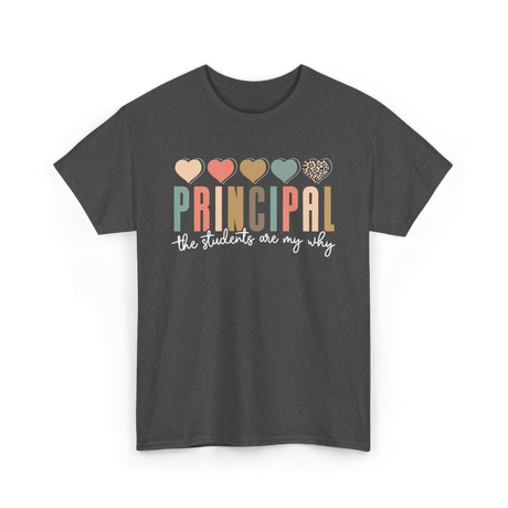 Principal The Students Are My Why T-Shirt - Dark Heather