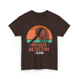 Private Detective Team Investigation T-Shirt - Dark Chocolate