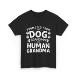 Promoted From Dog Grandma Human Grandma T-Shirt - Black