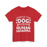 Promoted From Dog Grandma Human Grandma T-Shirt - Red