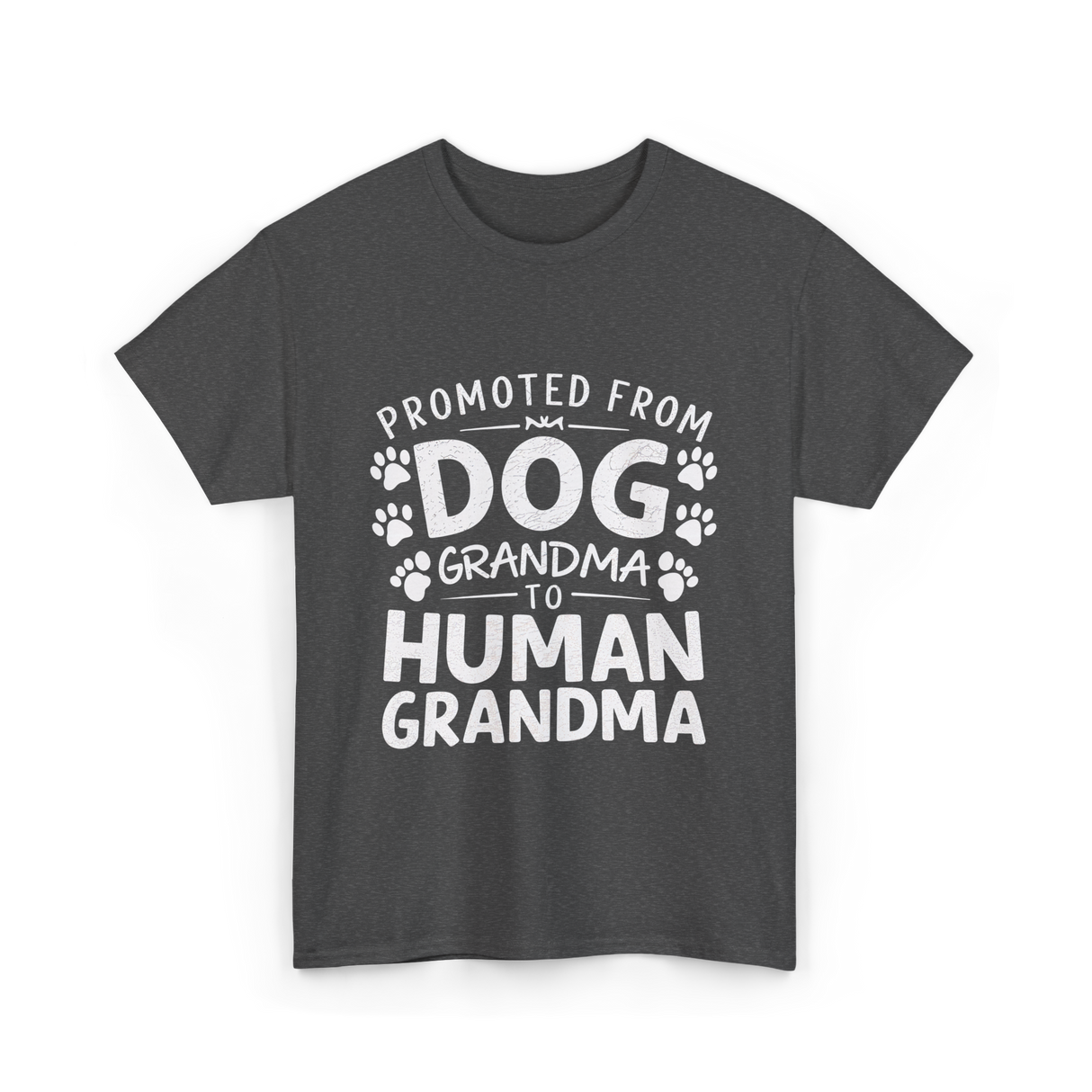 Promoted From Dog Grandma Human Grandma T-Shirt - Dark Heather