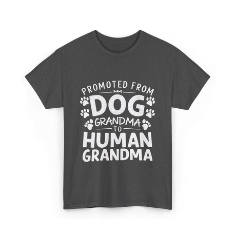 Promoted From Dog Grandma Human Grandma T-Shirt - Dark Heather