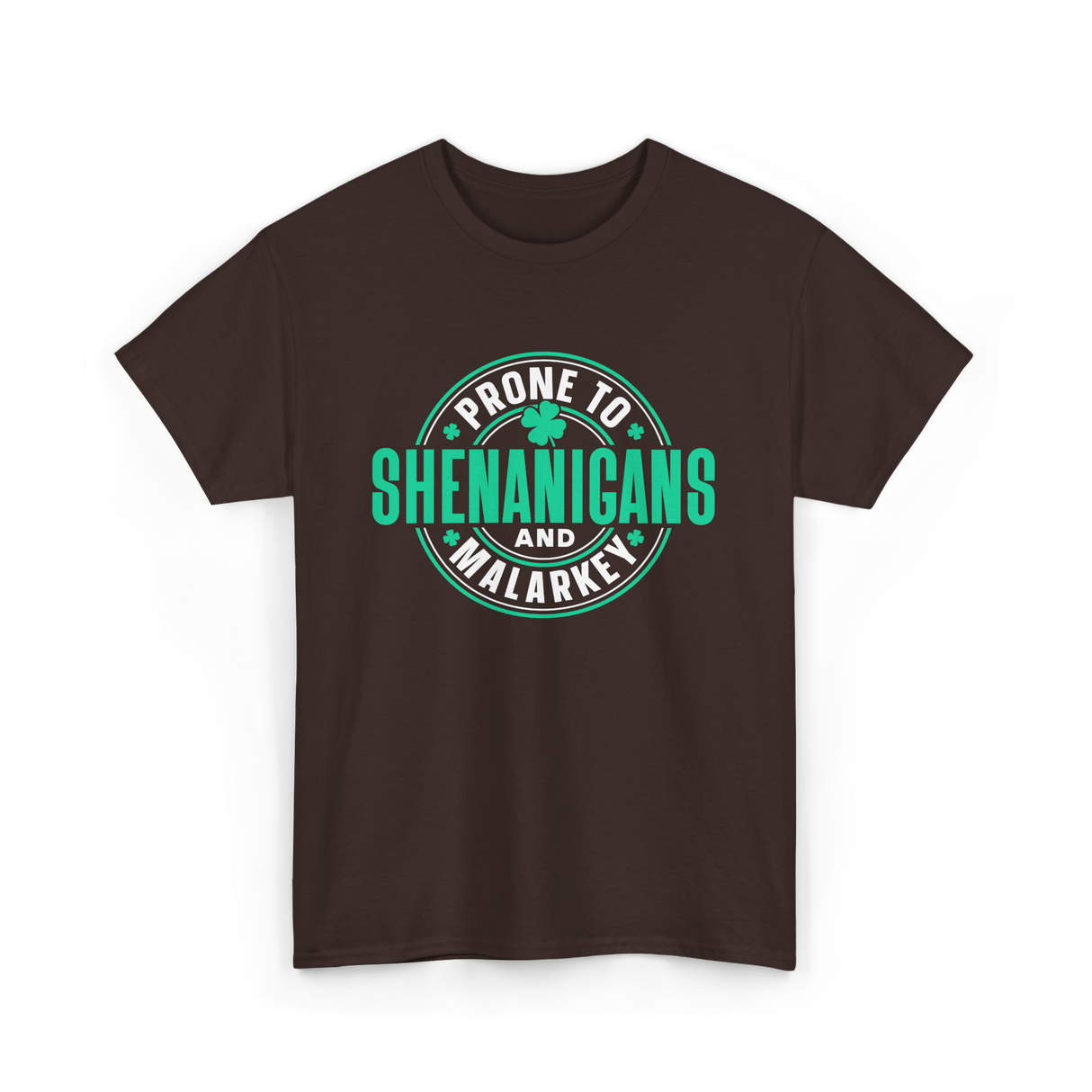 Prone To Shenanigans Ireland Celebrations T-Shirt - Dark Chocolate