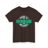 Prone To Shenanigans Ireland Celebrations T-Shirt - Dark Chocolate