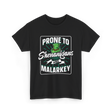 Prone To Shenanigans Malarkey T-Shirt - Black