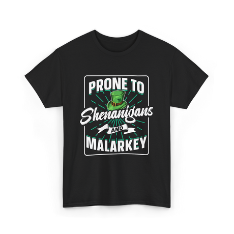 Prone To Shenanigans Malarkey T-Shirt - Black