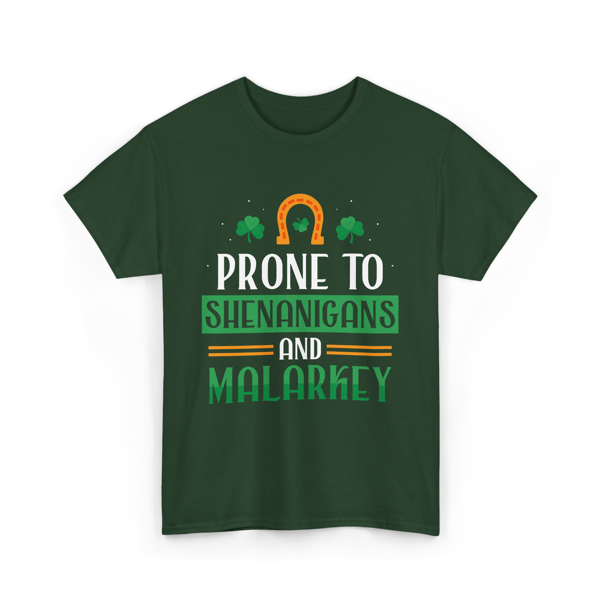 Prone To Shenanigans Malarkey T-Shirt - Forest Green