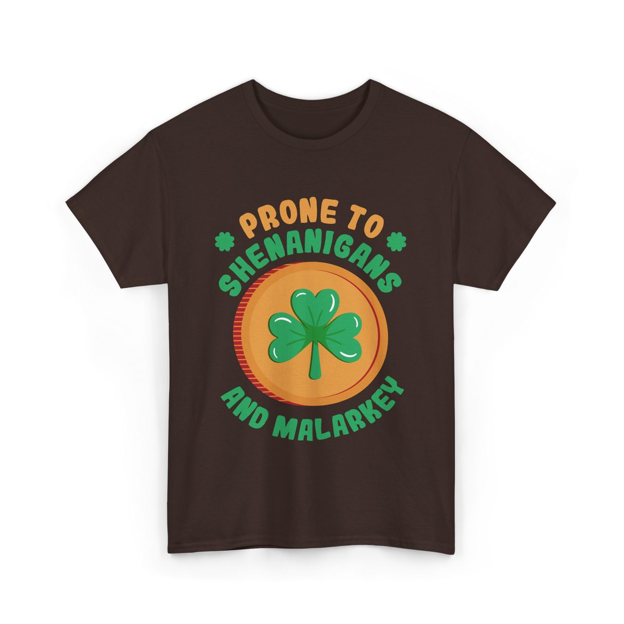 Prone To Shenanigans St. Patrick's Day T-Shirt - Dark Chocolate