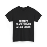 Protect Black Women Activism T-Shirt - Black