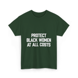 Protect Black Women Activism T-Shirt - Forest Green