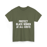 Protect Black Women Activism T-Shirt - Military Green