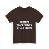 Protect Black Women Activism T-Shirt - Dark Chocolate