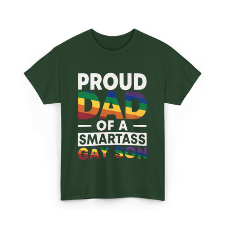 Proud Dad Smartass Gay Son T-Shirt - Forest Green