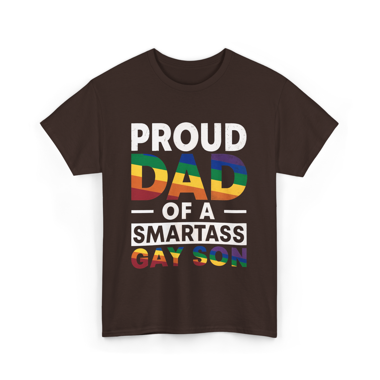 Proud Dad Smartass Gay Son T-Shirt - Dark Chocolate