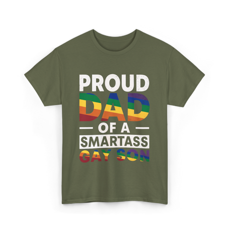 Proud Dad Smartass Gay Son T-Shirt - Military Green